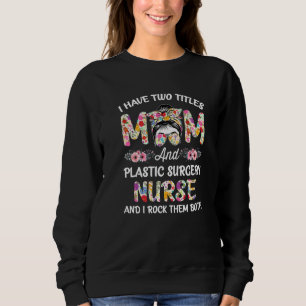 Ich habe zwei Titel Mama & Night Shift Nurse Steth Sweatshirt