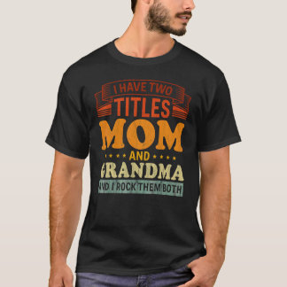 Ich habe zwei Titel Mama Oma ich Rock sie beide Re T-Shirt