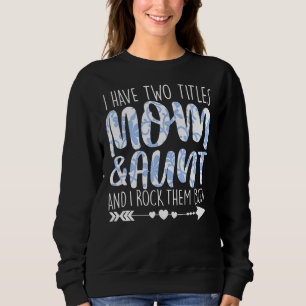 Ich habe zwei Titel Mama & Tante Outfit Oma Girl W Sweatshirt