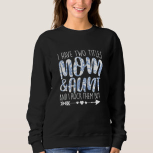 Ich habe zwei Titel Mama & Tante Outfit Oma Girl W Sweatshirt