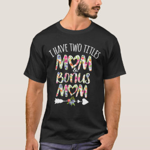 Ich habe zwei Titel Mama und Bonus Mama Beste Step T-Shirt