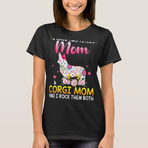 Ich habe zwei Titel Mama und Corgi-Hundemama Frohe T-Shirt