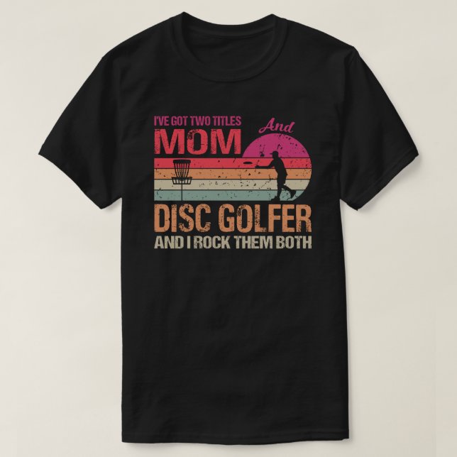 Ich habe zwei Titel Mama und Disk Golfer Got und i T-Shirt (Design vorne)