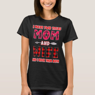 Ich habe zwei Titel Mama und Ehefrau Muttertag für T-Shirt