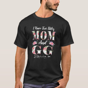 Ich habe zwei Titel Mama und G Blume Muttertag T-Shirt
