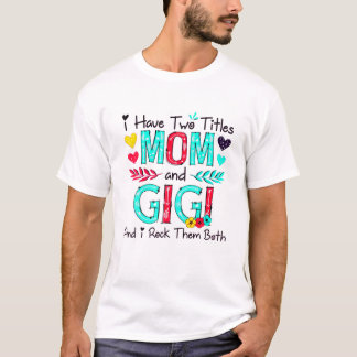 Ich habe zwei Titel Mama und Gigi Frauen Blumendek T-Shirt