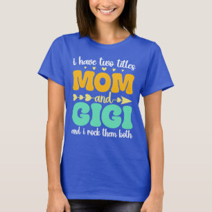 Ich habe zwei Titel Mama und Gigi Funny Mother Day T-Shirt