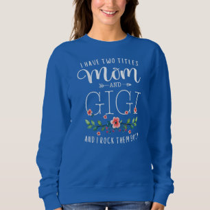 Ich habe zwei Titel Mama und Gigi ich rock sie bei Sweatshirt