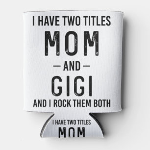 Ich habe zwei Titel Mama und Gigi Mama Geburtstags Dosenkühler