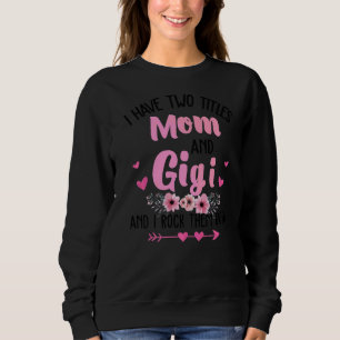 Ich habe zwei Titel Mama und Gigi und ich rock sie Sweatshirt