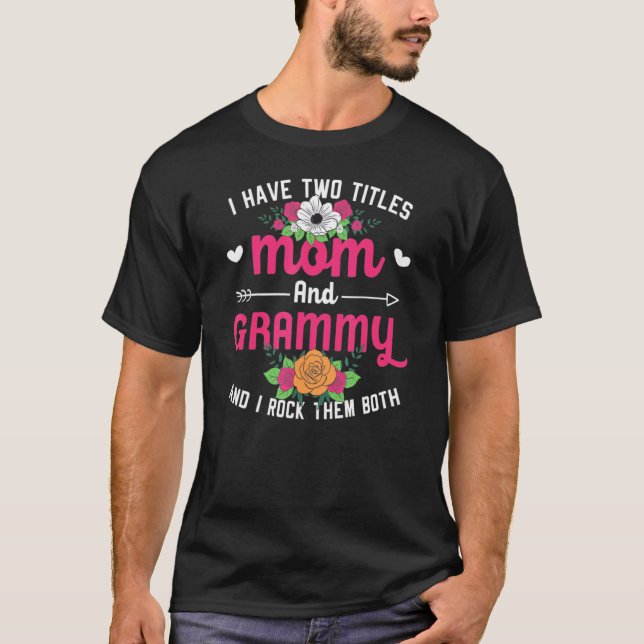 Ich habe zwei Titel Mama und Grammy und ich habe s T-Shirt (Vorderseite)