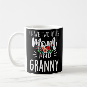 Ich habe zwei Titel Mama und Granny ich sie beide  Kaffeetasse