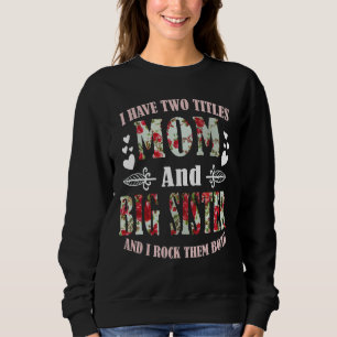 Ich habe zwei Titel Mama und große Schwester Beste Sweatshirt