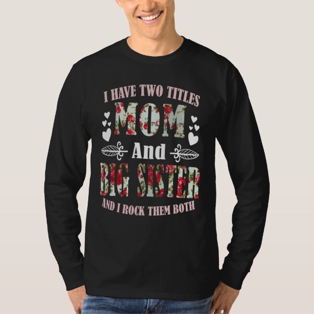 Ich habe zwei Titel Mama und große Schwester Beste T-Shirt (Vorderseite)