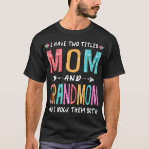 Ich habe zwei Titel Mama und Großmutter Mutter Tag T-Shirt
