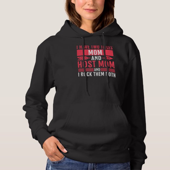 Ich habe zwei Titel Mama und Host-Mama und ich roc Hoodie (Vorderseite)