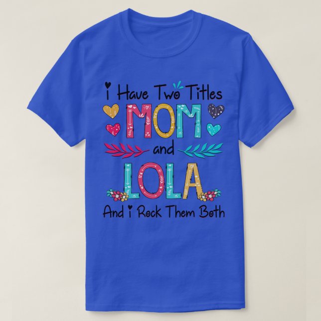 Ich habe zwei Titel Mama und Lola und ich rock sie T-Shirt (Design vorne)