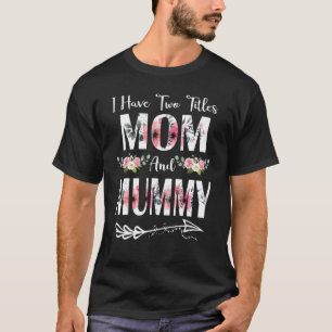Ich habe zwei Titel Mama und Mama Blume Mutter D T-Shirt