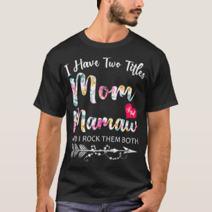 Ich habe zwei Titel Mama und Mamaw Blume Blumenmot T-Shirt
