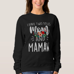 Ich habe zwei Titel Mama und Mamaw ich rockte sie Sweatshirt