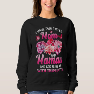 Ich habe zwei Titel Mama und Mamaw Rosa Blume Mutt Sweatshirt