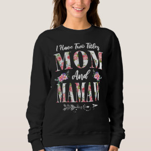Ich habe zwei Titel Mama und Mamaw Sweatshirt