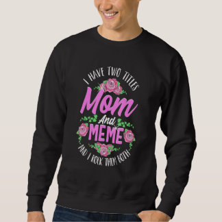 Ich habe zwei Titel Mama und Meme Niedlichen Mütte Sweatshirt