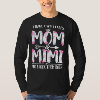 Ich habe zwei Titel Mama und Mimi Blumenmutter Tag T-Shirt