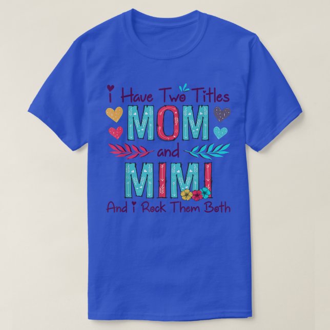 Ich habe zwei Titel Mama und Mimi Frauen Blumendek T-Shirt (Design vorne)