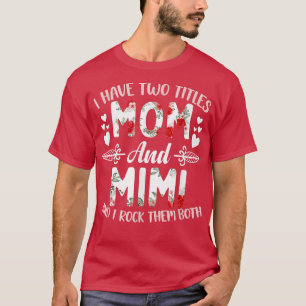 Ich habe zwei Titel Mama und Mimi Mother  T-Shirt