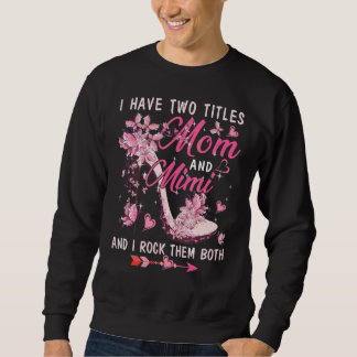 Ich habe zwei Titel Mama und Mimi Niedliche Schmet Sweatshirt