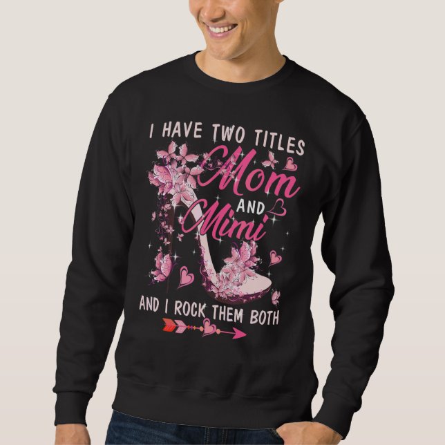 Ich habe zwei Titel Mama und Mimi Niedliche Schmet Sweatshirt (Vorderseite)