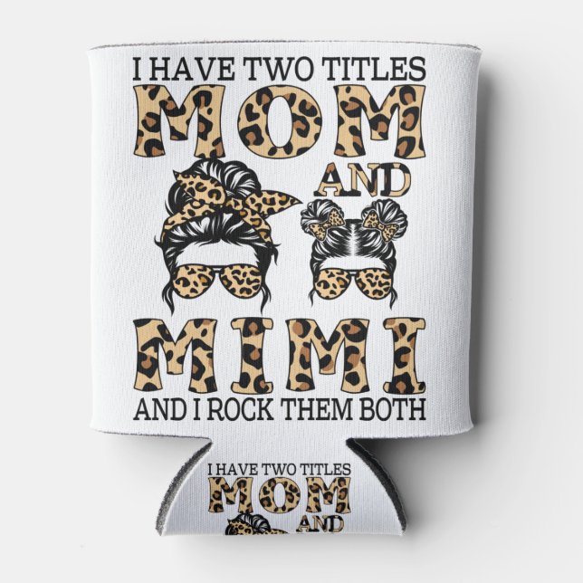 Ich habe zwei Titel Mama und Mimi und ich rock sie Dosenkühler (Vorderseite)