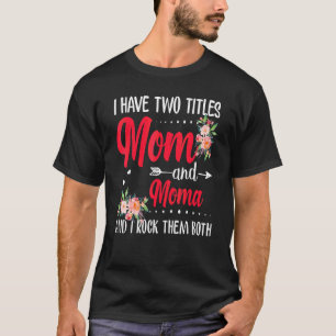 Ich habe zwei Titel Mama und Moma Best Moma Mutter T-Shirt