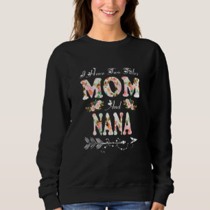 Ich habe zwei Titel Mama und Nana Blume Mutter Da Sweatshirt