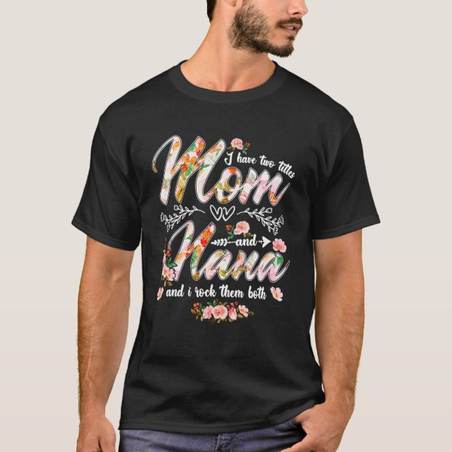 Ich habe zwei Titel Mama und Nana Frauen Blumendek T-Shirt (Vorderseite)
