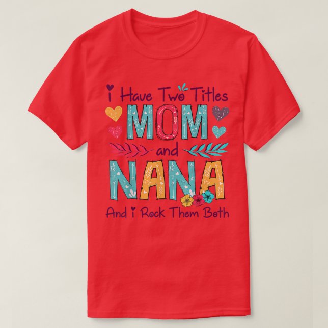 Ich habe zwei Titel Mama und Nana Frauen Blumendek T-Shirt (Design vorne)