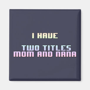 Ich habe zwei Titel Mama und Nana Magnet