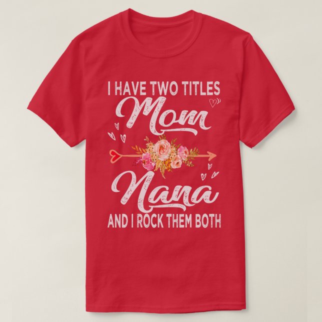 Ich habe zwei Titel Mama und Nana T-Shirt (Design vorne)