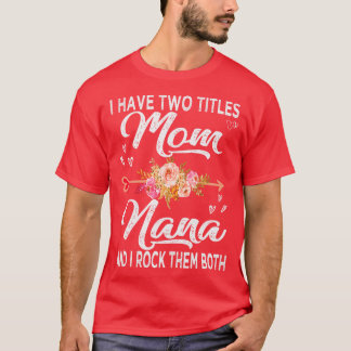 Ich habe zwei Titel Mama und Nana T-Shirt