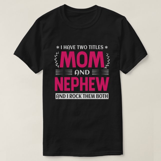 Ich habe zwei Titel Mama und NEPHEW und ich rockte T-Shirt (Design vorne)