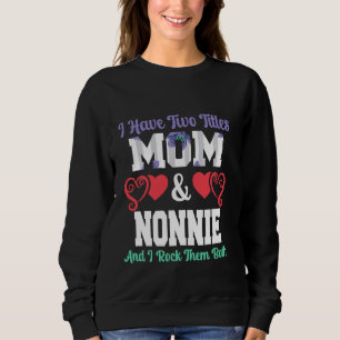 Ich habe zwei Titel Mama und Nonnie Floral Lustige Sweatshirt