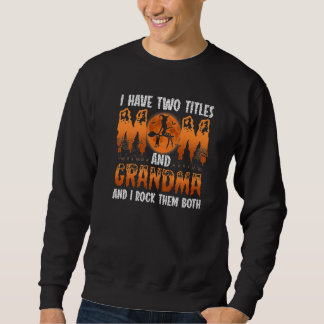 Ich habe zwei Titel Mama und Oma Hexe und ich rock Sweatshirt