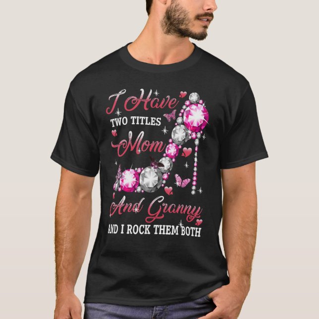 Ich habe zwei Titel Mama und Oma High Heel Mütter T-Shirt (Vorderseite)