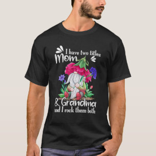 Ich habe zwei Titel Mama und Oma Nome T-Shirt