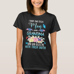 Ich habe zwei Titel Mama und Oma und Gott segne, a T-Shirt