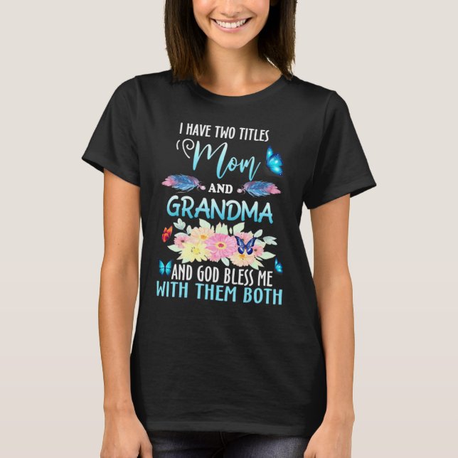 Ich habe zwei Titel Mama und Oma und Gott segne, a T-Shirt (Vorderseite)
