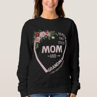 Ich habe zwei Titel Mama und Oma und ich habe sie  Sweatshirt
