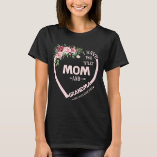 Ich habe zwei Titel Mama und Oma und ich habe sie  T-Shirt