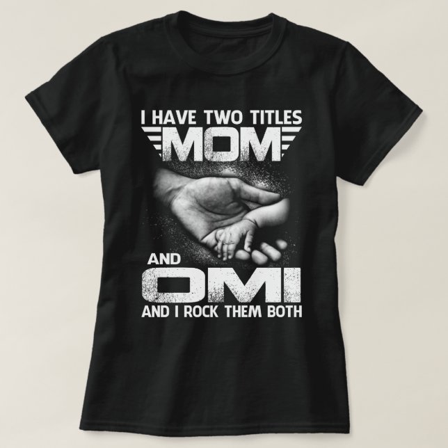Ich habe zwei Titel MAMA und omi und ich rock sie  T-Shirt (Design vorne)